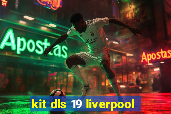 kit dls 19 liverpool